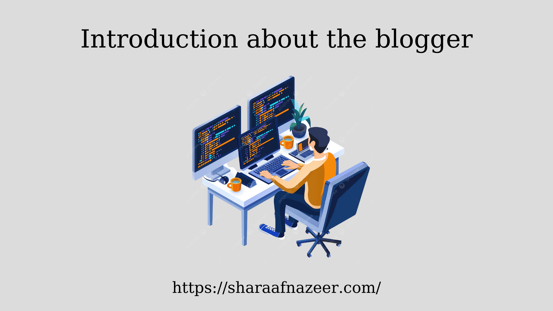 Introduction about the blogger