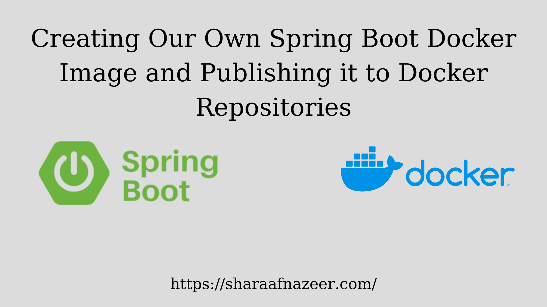 Creating Our Own Spring Boot Docker Image and Publishing it to Docker Repositories
